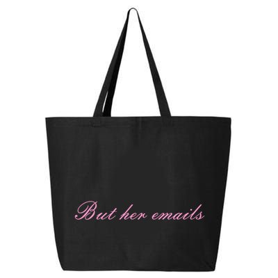But Her Emails Pink Script Funny Hillary Clinton Meme 25L Jumbo Tote