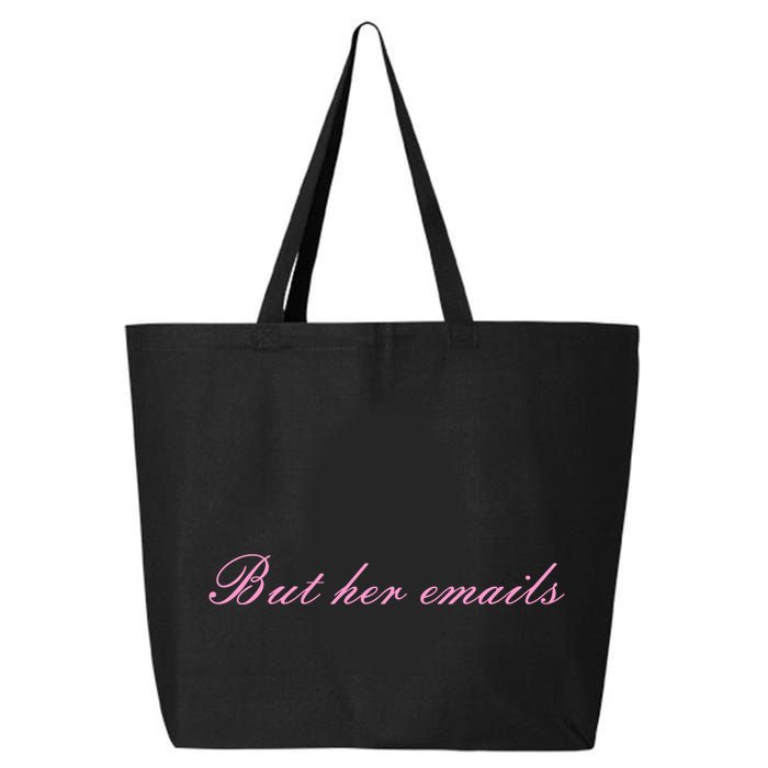 But Her Emails Pink Script Funny Hillary Clinton Meme 25L Jumbo Tote