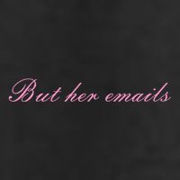 But Her Emails Pink Script Funny Hillary Clinton Meme Trucker Hat