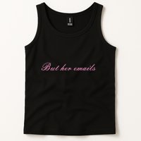 But Her Emails Pink Script Funny Hillary Clinton Meme Tank Top
