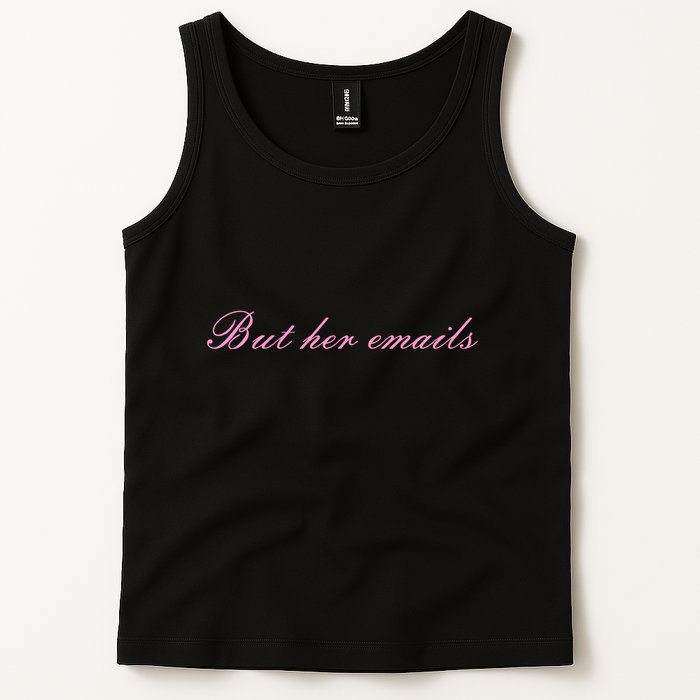 But Her Emails Pink Script Funny Hillary Clinton Meme Tank Top