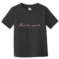 But Her Emails Pink Script Funny Hillary Clinton Meme Toddler T-Shirt