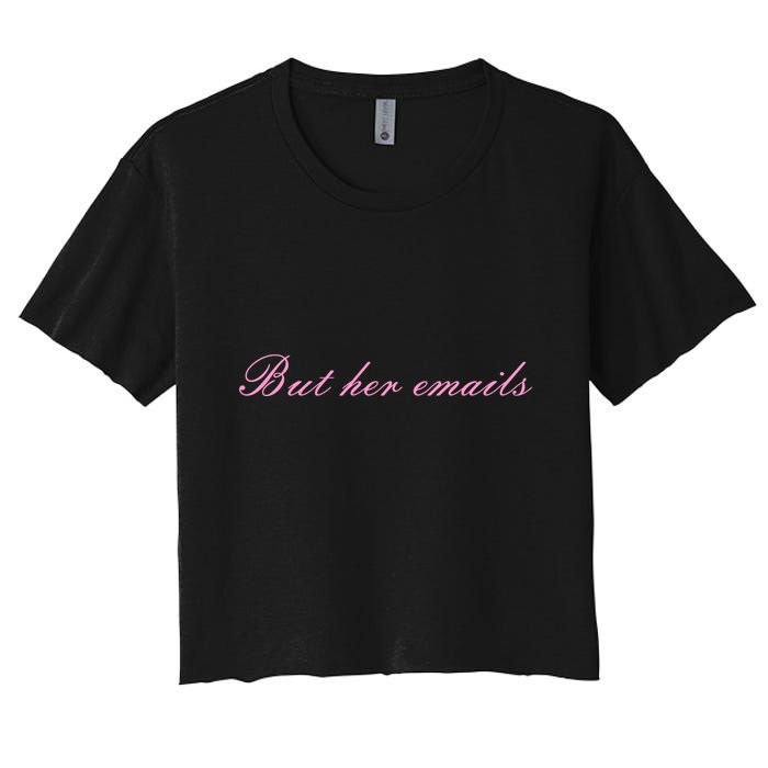 But Her Emails Pink Script Funny Hillary Clinton Meme Crop Top