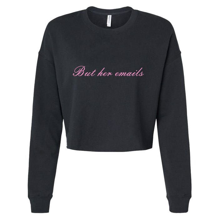 But Her Emails Pink Script Funny Hillary Clinton Meme Cropped Pullover Crew