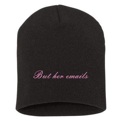 But Her Emails Pink Script Funny Hillary Clinton Meme Short Acrylic Beanie