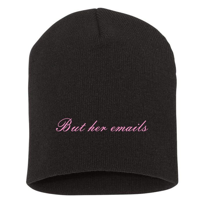 But Her Emails Pink Script Funny Hillary Clinton Meme Short Acrylic Beanie