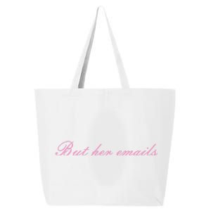 But Her Emails Pink Script Funny Hillary Clinton Meme 25L Jumbo Tote