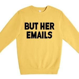 But Her Emails Premium Crewneck Sweatshirt