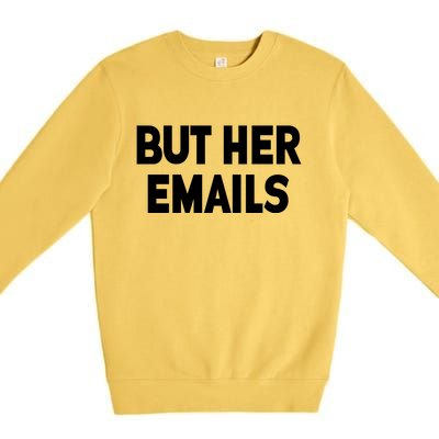 But Her Emails Premium Crewneck Sweatshirt