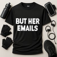 But Her Emails Cooling Performance Crew T-Shirt