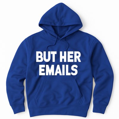 But Her Emails Hoodie