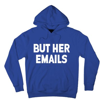 But Her Emails Hoodie