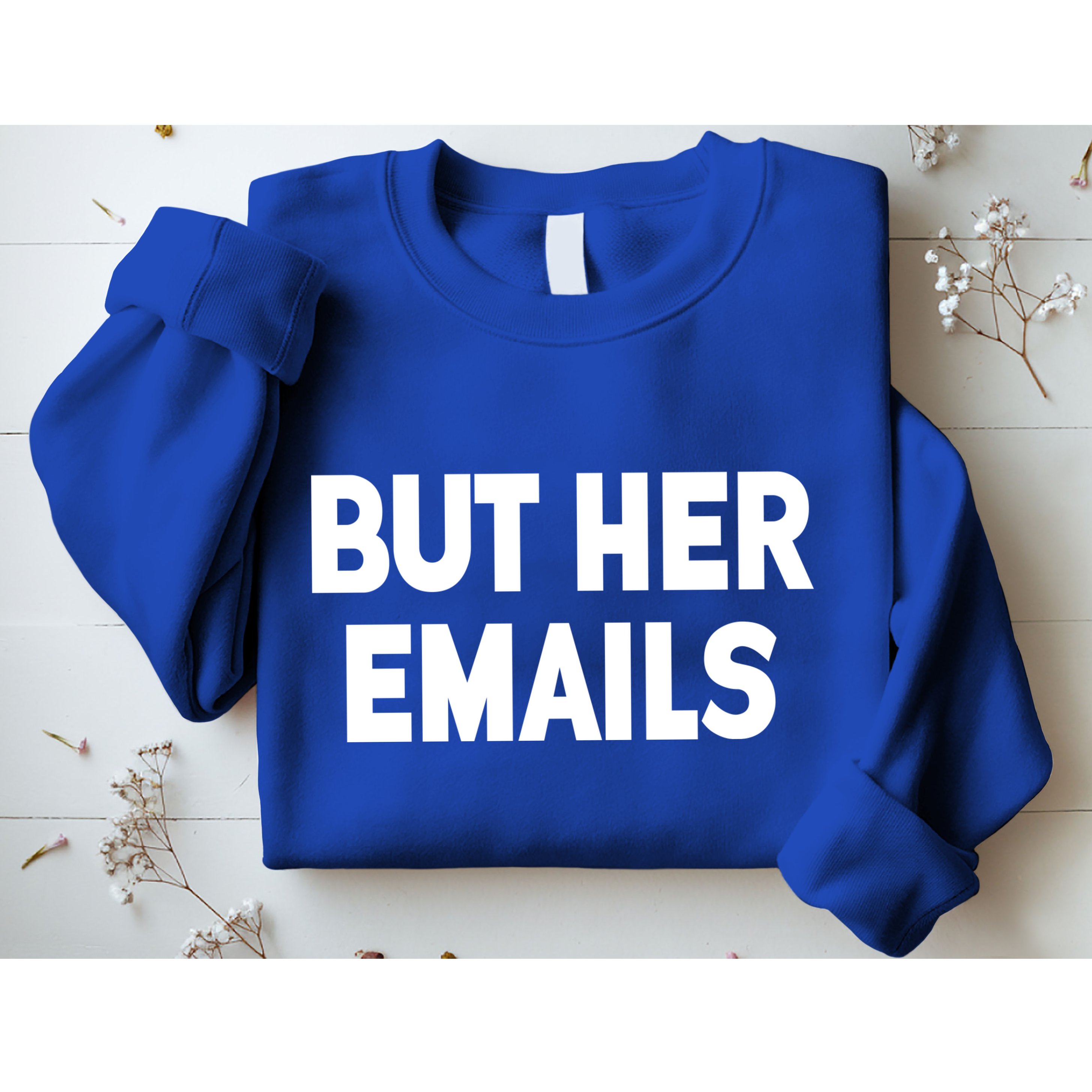 But Her Emails Sweatshirt