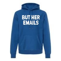 But Her Emails Premium Hoodie