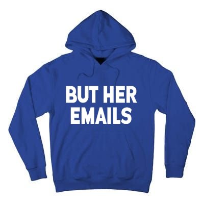 But Her Emails Tall Hoodie