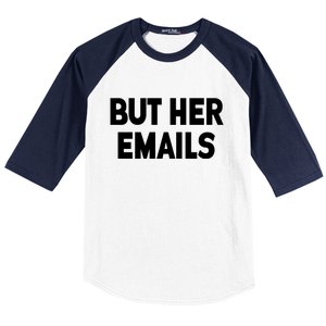 But Her Emails Baseball Sleeve Shirt