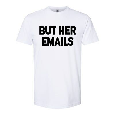 But Her Emails Softstyle® CVC T-Shirt