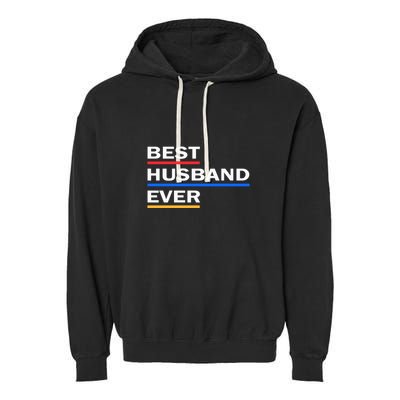 Best Husband Ever Funny Saying Novelty Teee Gift For Dad Cool Humor Garment-Dyed Fleece Hoodie