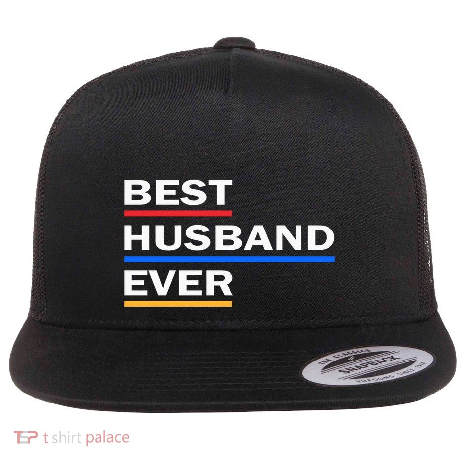 Best Husband Ever Funny Saying Novelty Teee Gift For Dad Cool Humor Flatbill Hat