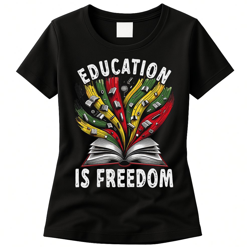 Black History Education Is Freedom Books Black History Womens T-Shirt