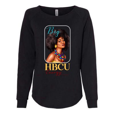 Big Hbcu Energy Historically Black College University Gift Womens California Wash Sweatshirt