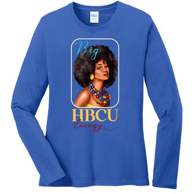 Big Hbcu Energy Historically Black College University Gift Ladies Long Sleeve Shirt