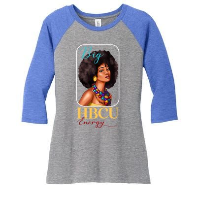 Big Hbcu Energy Historically Black College University Gift Women's Tri-Blend 3/4-Sleeve Raglan Shirt