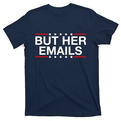 But Her Email But Her Emails T-Shirt