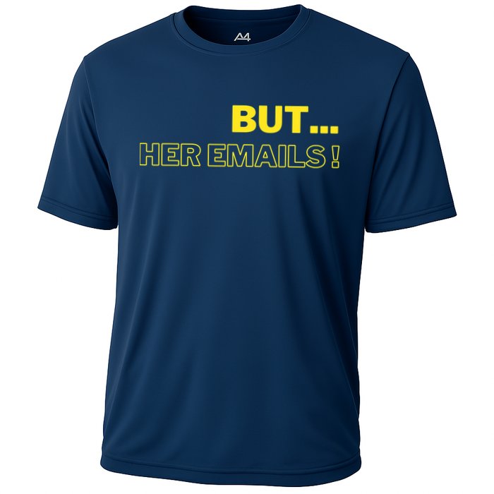 But Her Emails Funny Memes Cooling Performance Crew T-Shirt