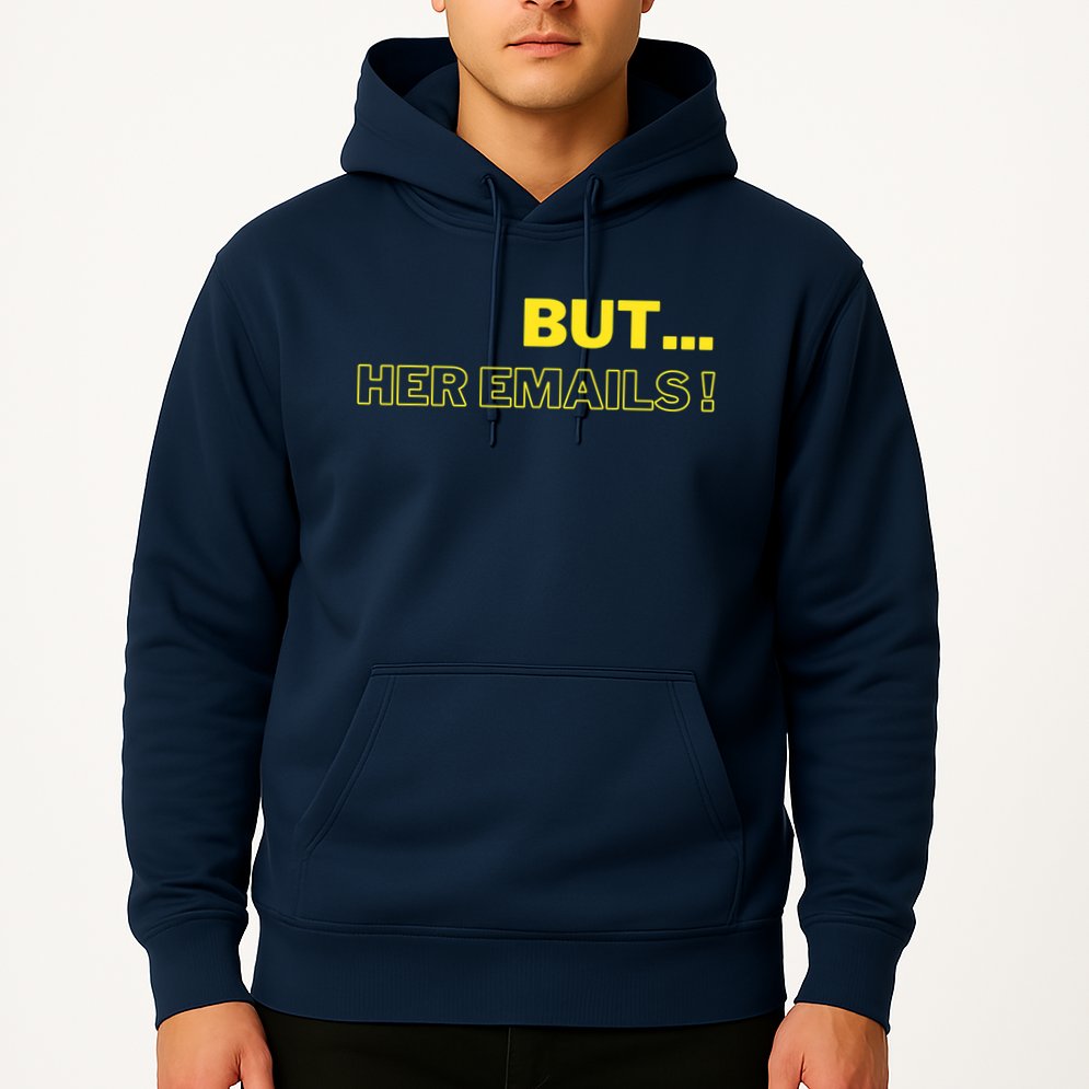 But Her Emails Funny Memes Hoodie