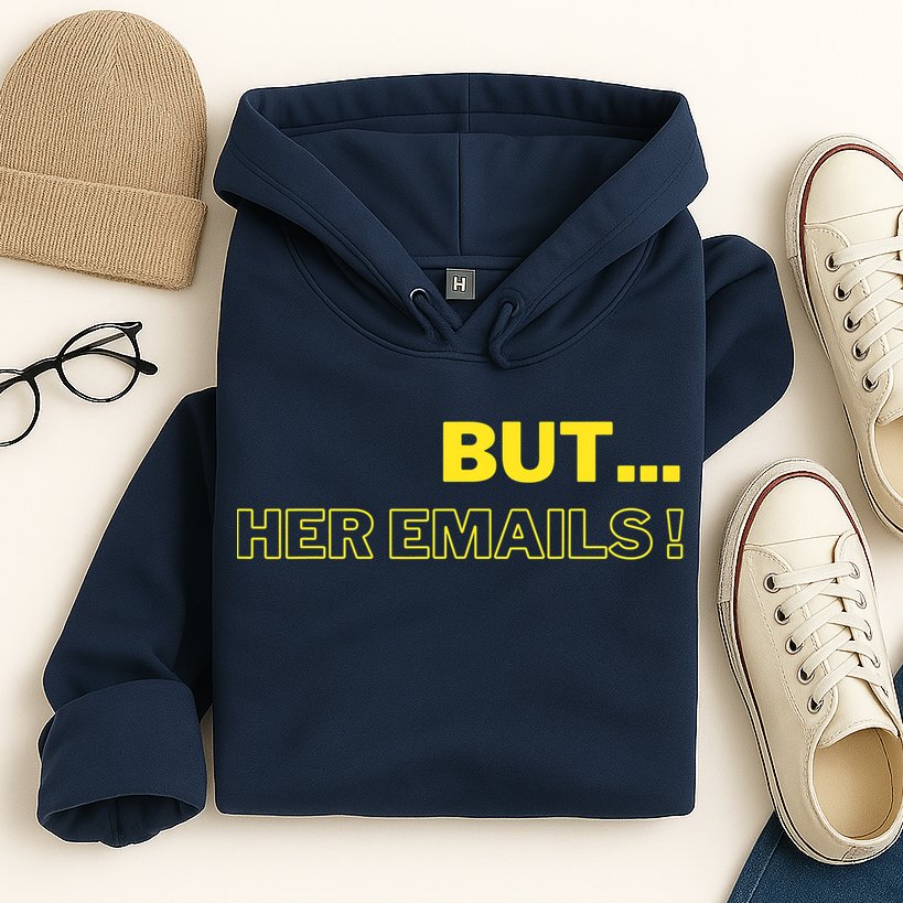 But Her Emails Funny Memes Hoodie