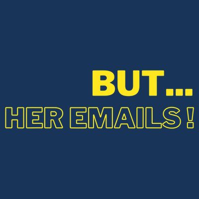 But Her Emails Funny Memes T-Shirt