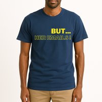 But Her Emails Funny Memes Tall T-Shirt