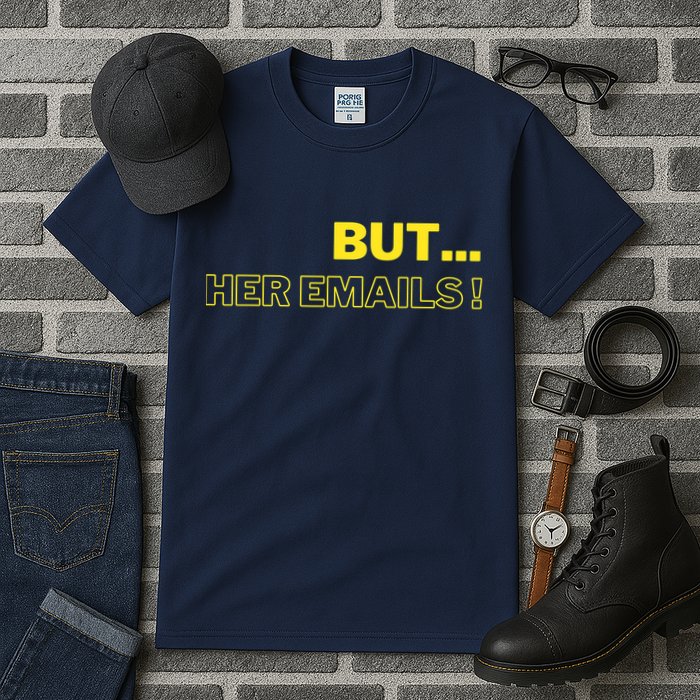 But Her Emails Funny Memes Tall T-Shirt