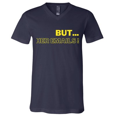 But Her Emails Funny Memes V-Neck T-Shirt