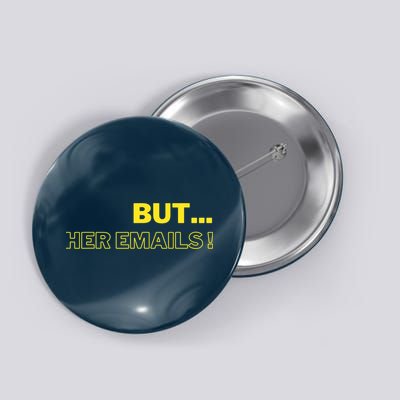 But Her Emails Funny Memes Button