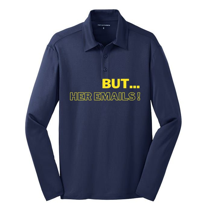 But Her Emails Funny Memes Silk Touch Performance Long Sleeve Polo