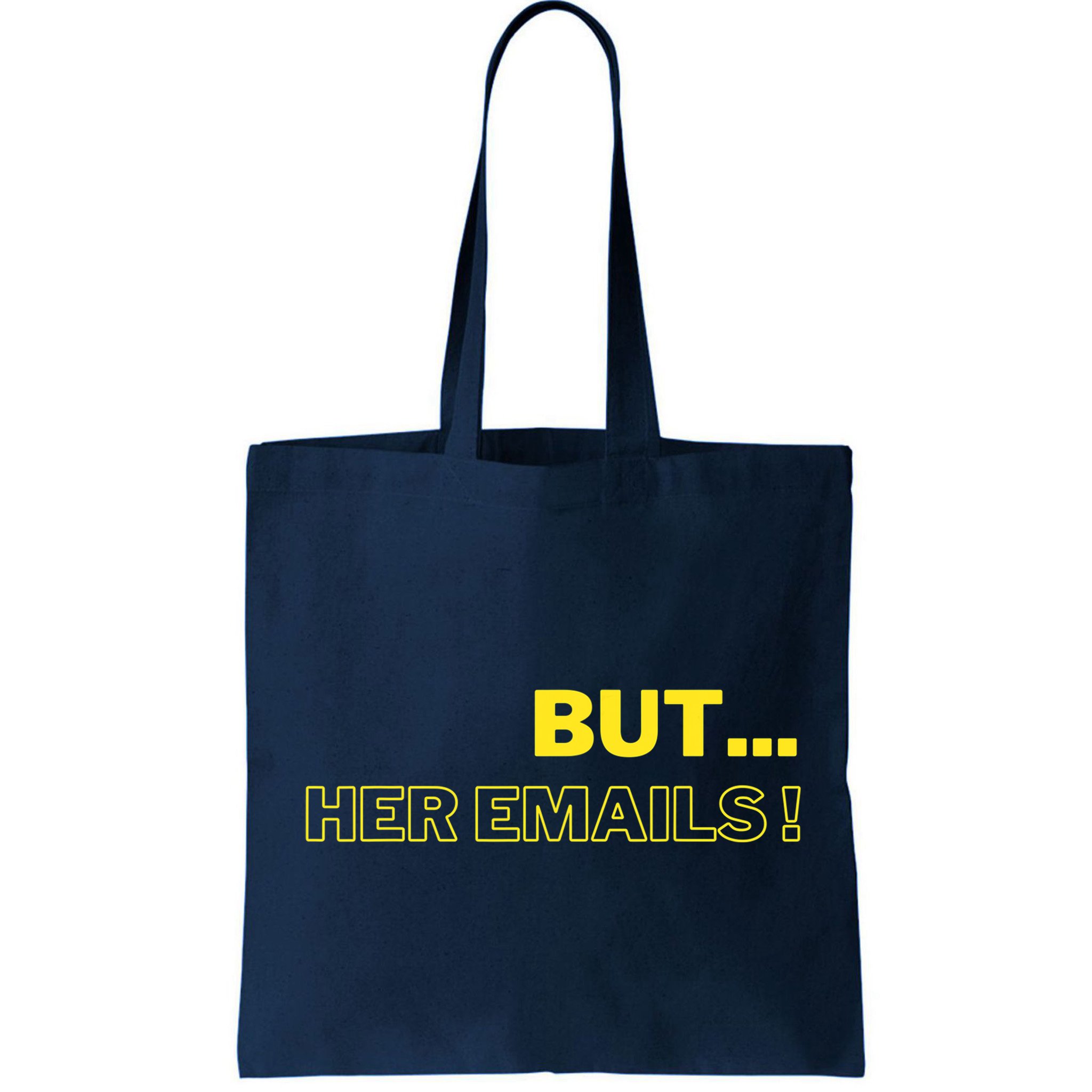 But Her Emails Funny Memes Bag