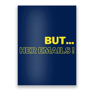But Her Emails Funny Memes Poster