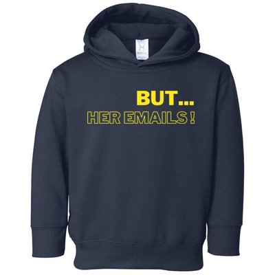 But Her Emails Funny Memes Toddler Hoodie