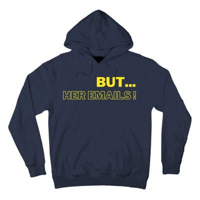 But Her Emails Funny Memes Tall Hoodie