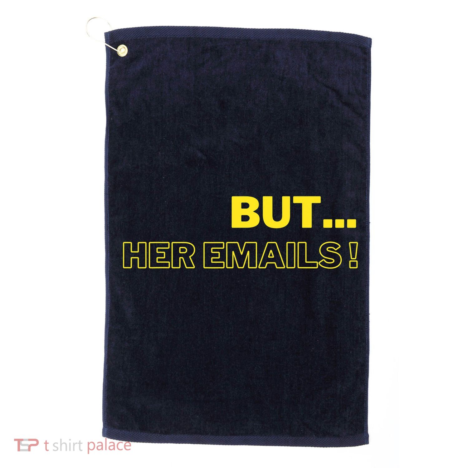 But Her Emails Funny Memes Golf Towel