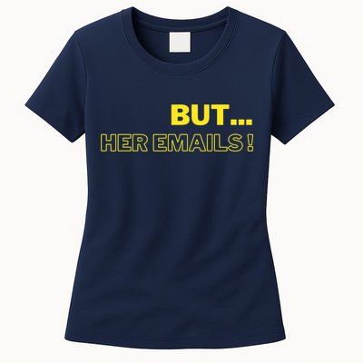 But Her Emails Funny Memes Womens T-Shirt