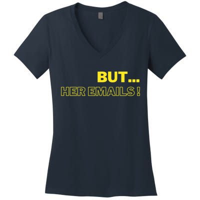 But Her Emails Funny Memes Women's V-Neck T-Shirt