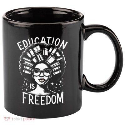 Black History Education Is Freedom Books 11oz C Handle Ceramic Mug