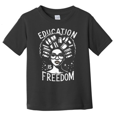 Black History Education Is Freedom Books Toddler T-Shirt