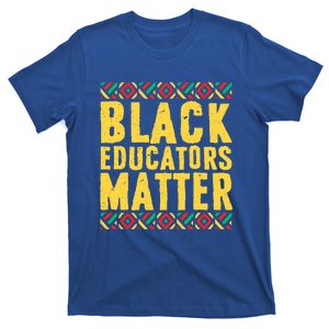 Black History Funny Gift Black Pride Black Educators Matter Gift T-Shirt