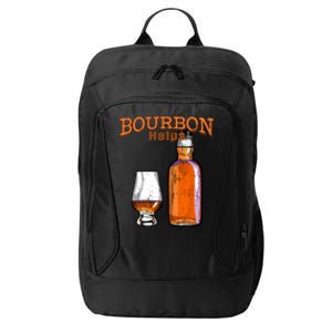 Bourbon Helps Funny Alcohol Ing Cute Gift City Backpack