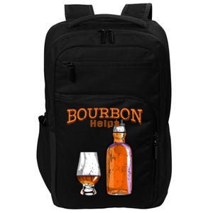 Bourbon Helps Funny Alcohol Ing Cute Gift Impact Tech Backpack