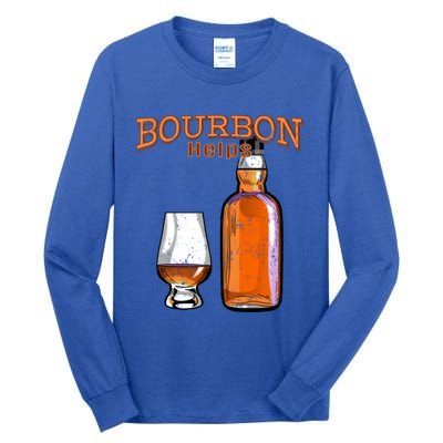 Bourbon Helps Funny Alcohol Ing Cute Gift Tall Long Sleeve T-Shirt